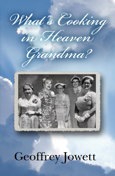 what's cooking in heaven grandma? Author Geoffrey Jowett